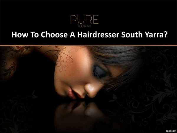 How to choose a hairdresser south yarra