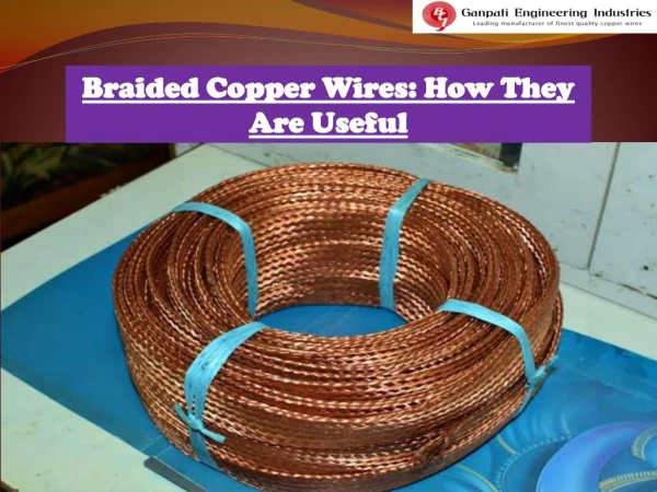 Braided Copper Wires: How They Are Useful