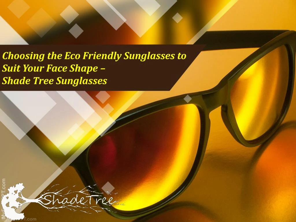 choosing the eco friendly sunglasses to suit your