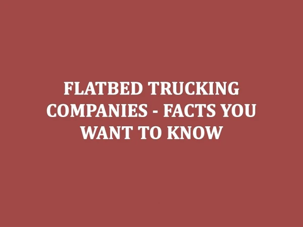 Flatbed Trucking Companies - Facts You Want To Know