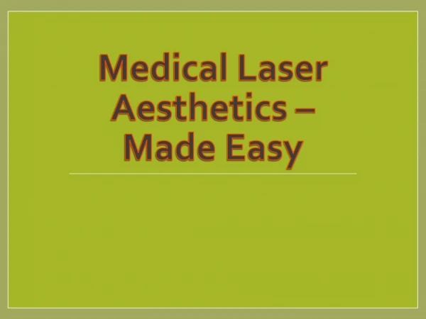 Medical Laser Aesthetics – Made Easy