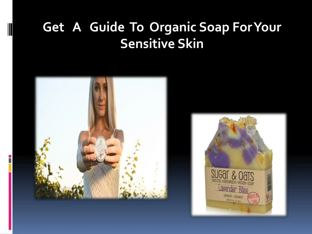 get a guide to organic soap for your sensitive skin