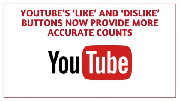 Youtube’s ‘like’ and ‘dislike’ Buttons Now Provide More Accurate Counts