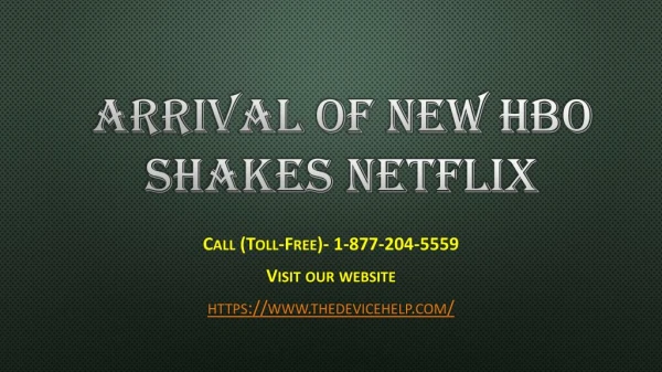 Arrival Of New HBO Shakes Netflix Call Toll Free - 1-877-204-5559
