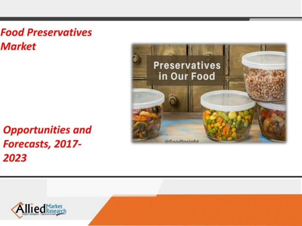 Food Preservatives Market Share, Growth, Region Wise Analysis of Top Players, Application and Forecasts by 2023