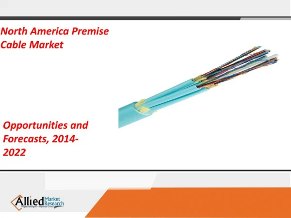 North America Premise Cable Market 2018 Size Analysis – Competition Benchmarking, Industry Trends, Market Share & Fore