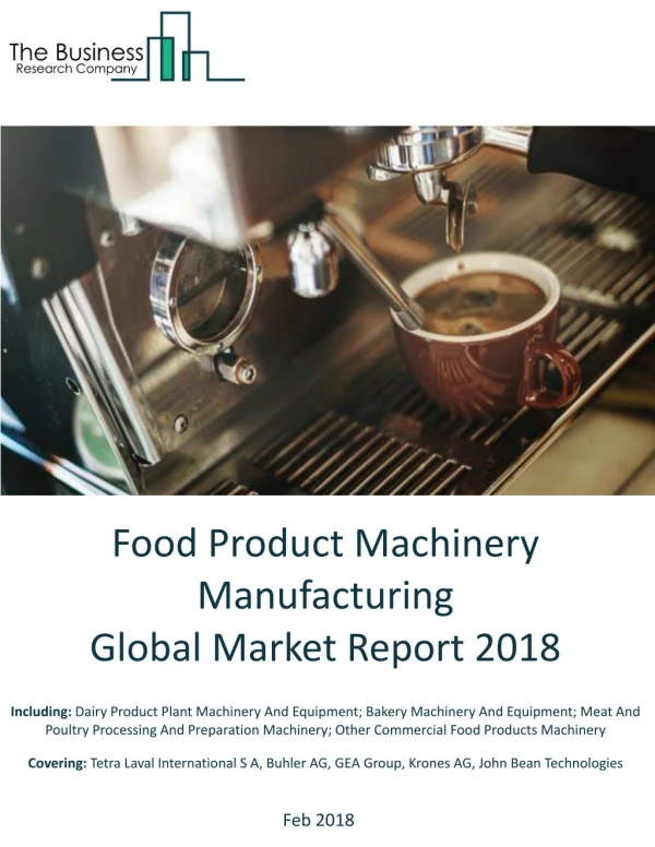 Food Product Machinery Manufacturing Global Market Report 2018