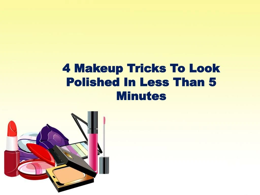 4 makeup tricks to look polished in less than