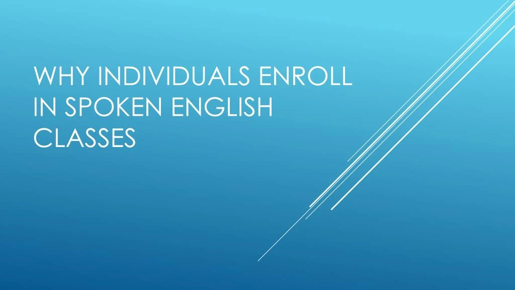 why individuals enroll in spoken english classes
