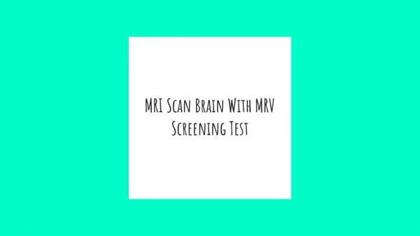 Mri scan brain with mrv screening test