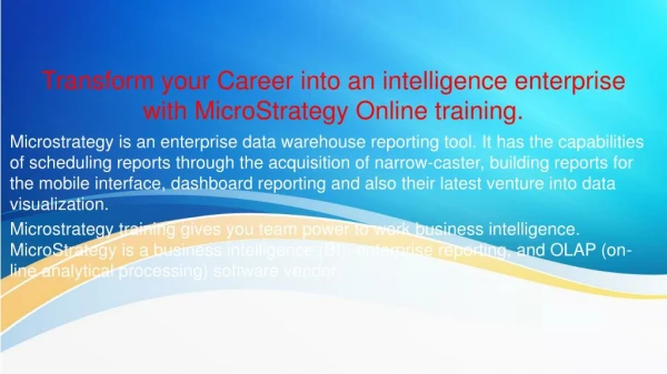 Transform your Career into an intelligence enterprise with MicroStrategy training.