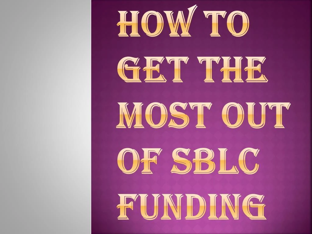how to get the most out of sblc funding