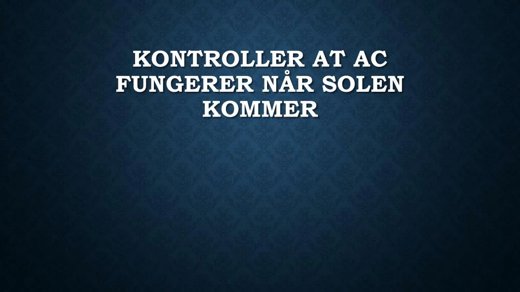 kontroller at ac fungerer n r solen kommer