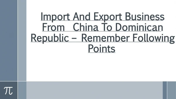 Remember Following Points To Start Import And Export From China To Dominican Republic