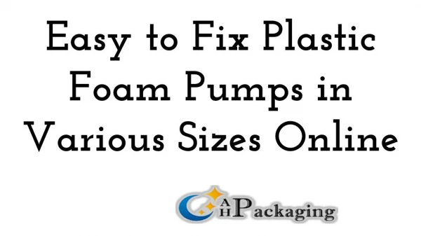 Easy to Fix Plastic Foam Pumps in Various Sizes Online