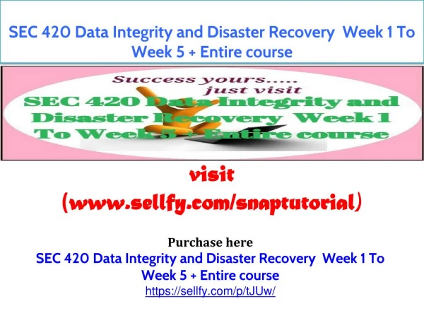 SEC 420 Data Integrity and Disaster Recovery Week 1 To Week 5 Entire course