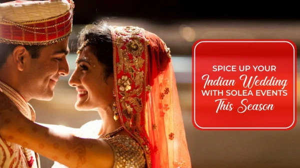 Spice up your indian wedding with solea events this season