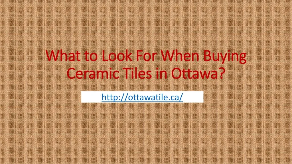 what to look for when buying ceramic tiles in ottawa