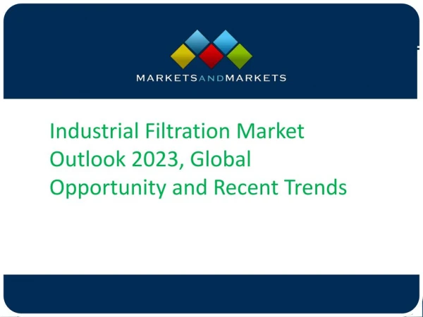 Industrial Filtration Market Outlook 2023, Global Opportunity and Recent Trends