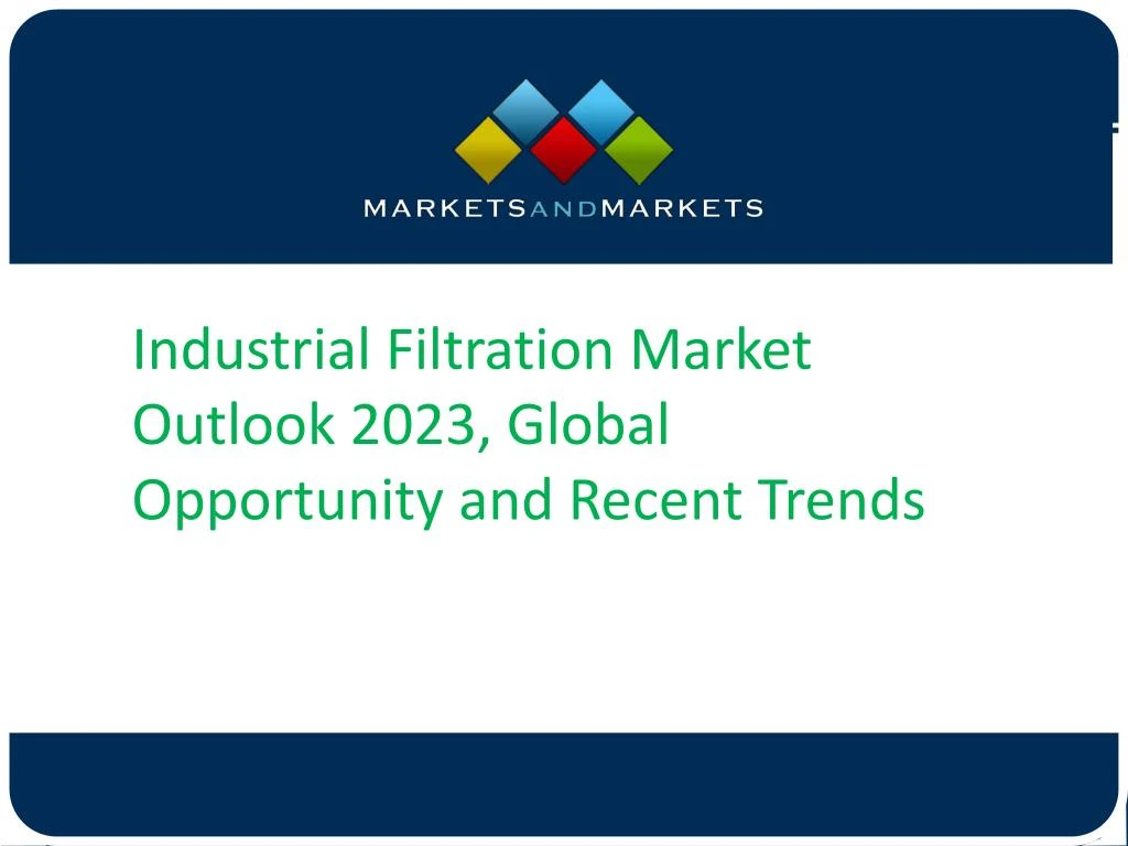 industrial filtration market outlook 2023 global