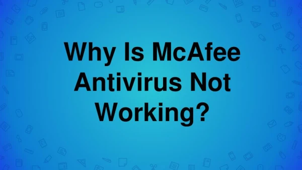Why Is McAfee Antivirus Not Working?