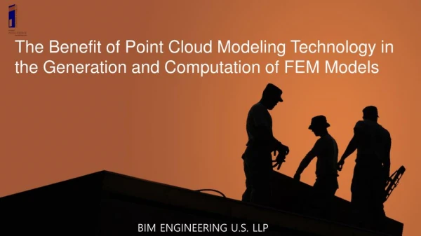 The Benefit of Point Cloud Modeling Technology in the Generation and Computation of FEM Models