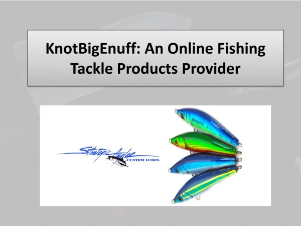 KnotBigEnuff: An Online Fishing Tackle Products Provider