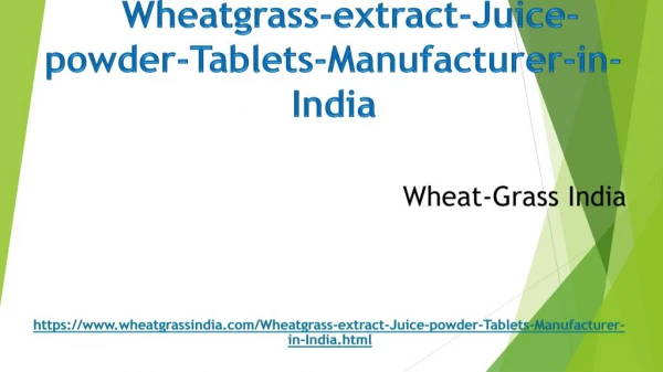 Wheatgrass extract-Juice- powder-Tablets Manufacturer in India