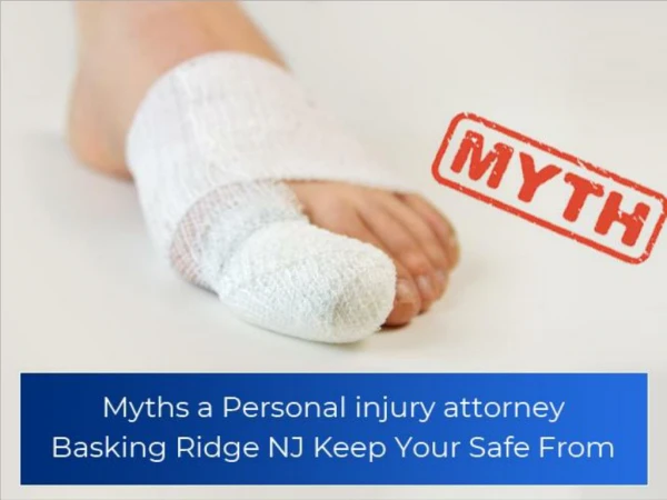 Myths a Personal Injury Attorney Basking Ridge NJ Keep Your Safe From