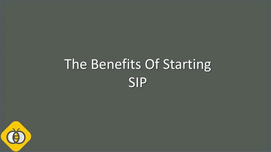 the benefits of starting sip