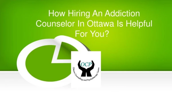 How Hiring An Addiction Counselor In Ottawa Is Helpful For You?