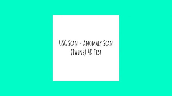 Usg scan anomaly scan (twins) 4 d test