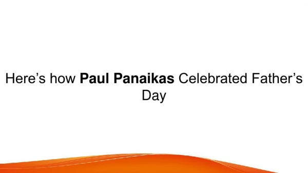 Here’s how Paul Panaikas Celebrated Father’s Day