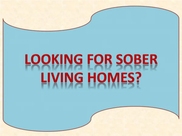 Looking For Sober Living Homes?