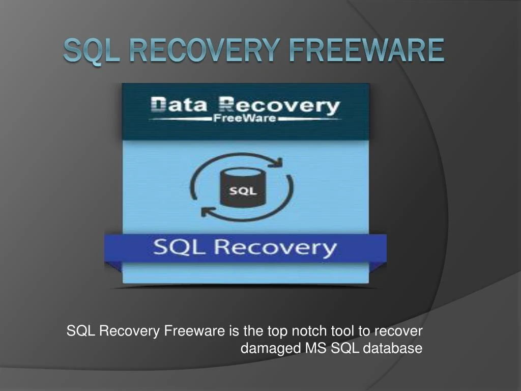sql recovery freeware is the top notch tool to recover damaged ms sql database