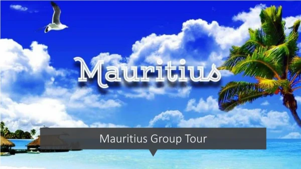 Mauritius Group Tour | Mauritius Group Tour Packages Mumbai, Pune, Thane, India