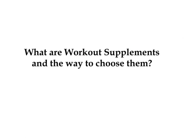 What are Workout Supplements and the way to choose them?