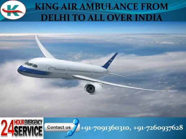 Advanced and Quick King Air Ambulance Service from Delhi to all over India.