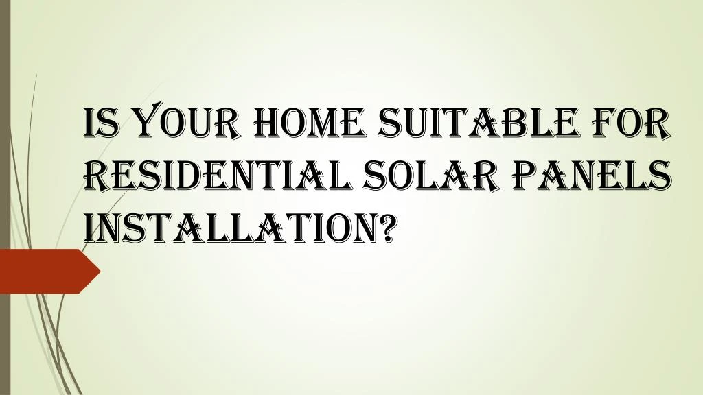 is your home suitable for residential solar