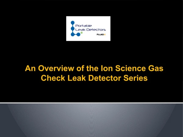An Overview of the Ion Science Gas Check Leak DetectorÂ Series