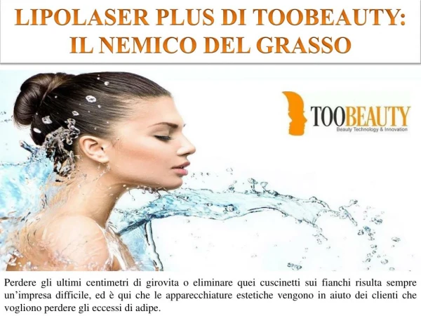 LIPOLASER PLUS DI TOOBEAUTY: IL NEMICO DEL GRASSO