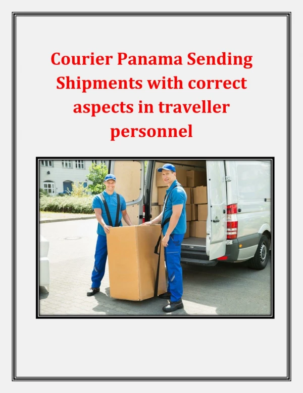 Courier Panama Sending Shipments with correct aspects in traveller personnel
