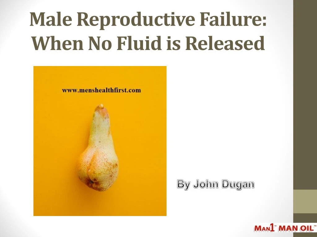 male reproductive failure when no fluid is released