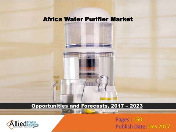Africa Water Purifier Market Expected to Reach $760 Million by 2023