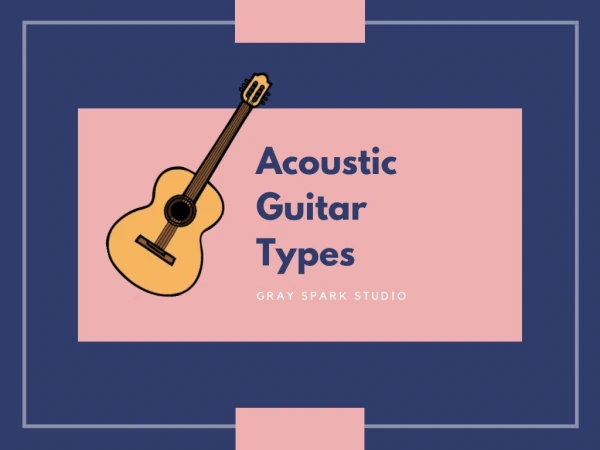 Acoustic Guitar Types - Find Your Best Fit