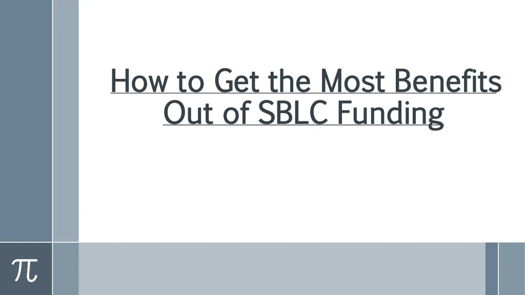 how to get the most benefits out of sblc funding