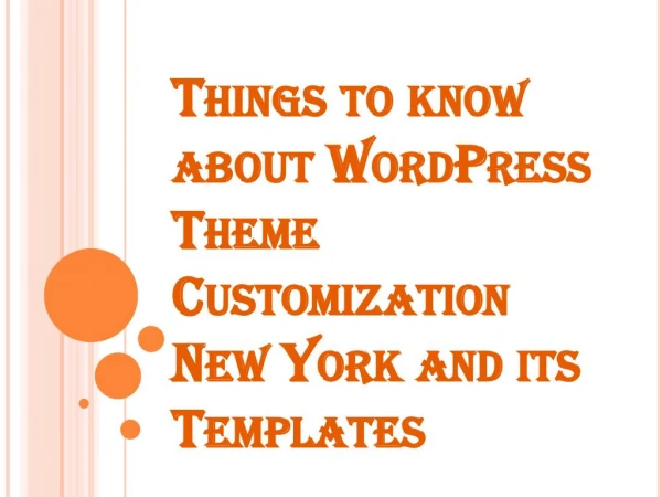 Things to know about WordPress Theme Customization New York and its Templates