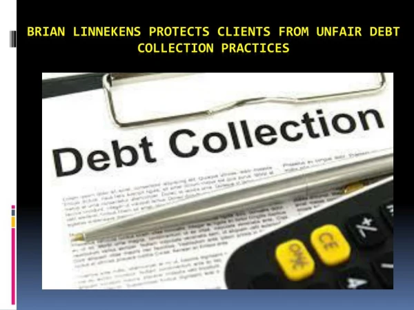 Brian Linnekens Protects Clients from Unfair Debt Collection Practices