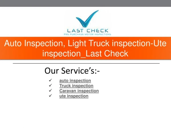 Auto Inspection, Light Truck inspection-Ute inspection_Last Check