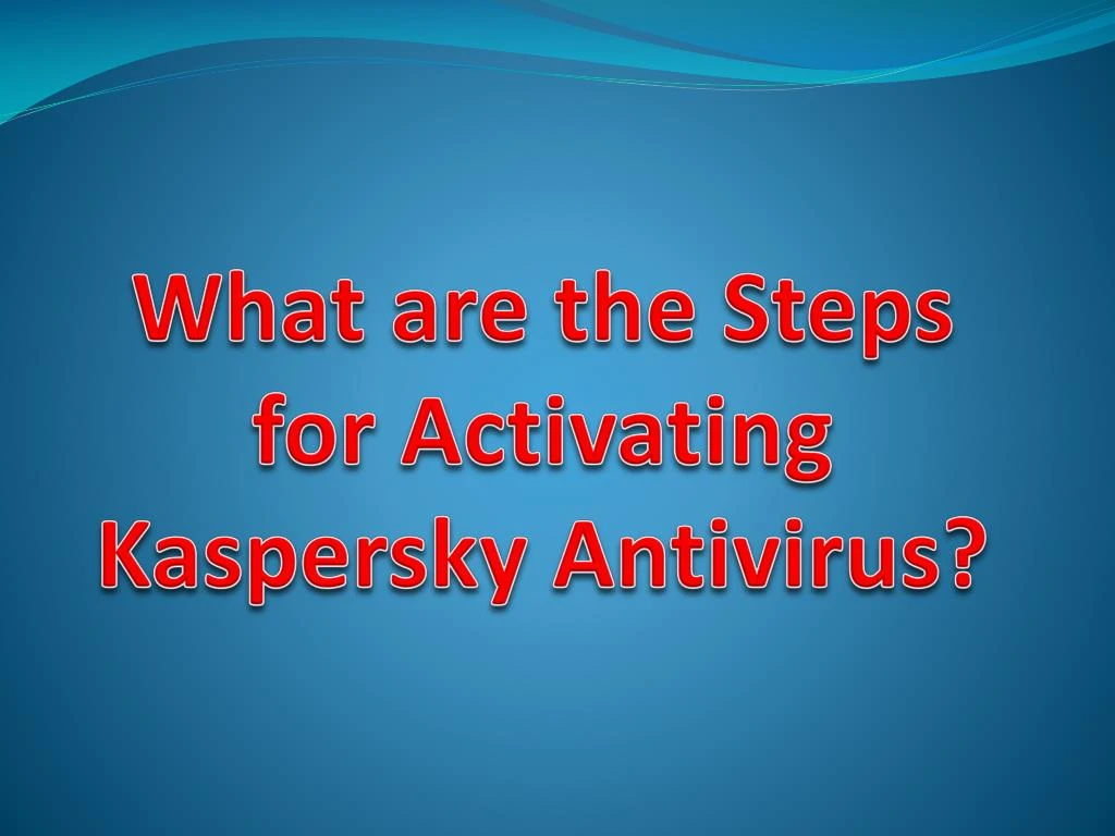 what are the steps for activating kaspersky antivirus
